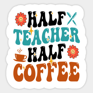 Groovy Half Teacher Half Coffee Inspirational Quotes For Teacher, Coffee Lovers Sticker